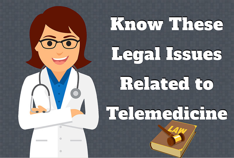 Know These Legal Issues Related to Telemedicine