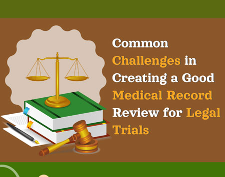 Common Challenges In Creating A Good Medical Record Review For Legal Trials [Infographic]