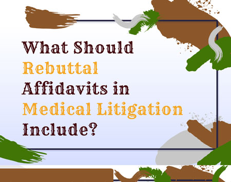 What Should Rebuttal Affidavits In Medical Litigation Include? [Infographic]