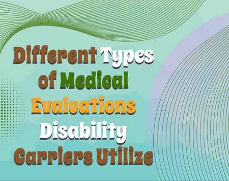 Different Types of Medical Evaluations Disability Carriers Utilize [Infographic]