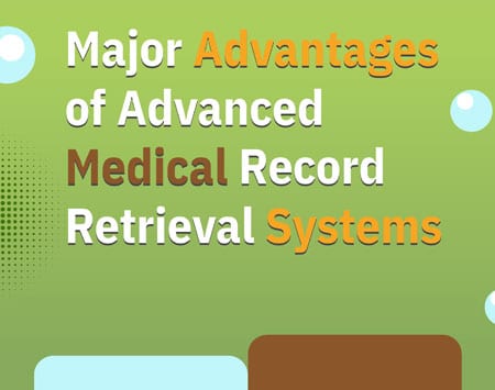 Major Advantages of Advanced Medical Record Retrieval Systems [Infographic]