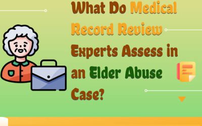 What Do Medical Record Review Experts Assess in an Elder Abuse Case? [Infographic]